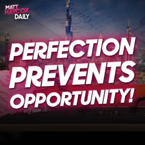 Perfection Prevents Opportunity!