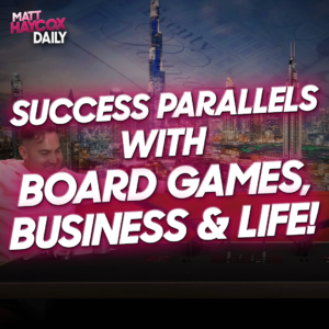 Success Parallels with Board Games, Business and Life!