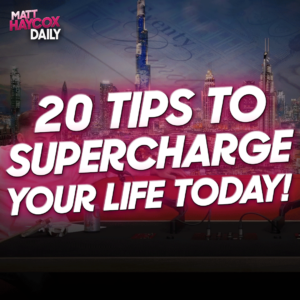 20 Tips to Supercharge Your Life TODAY!