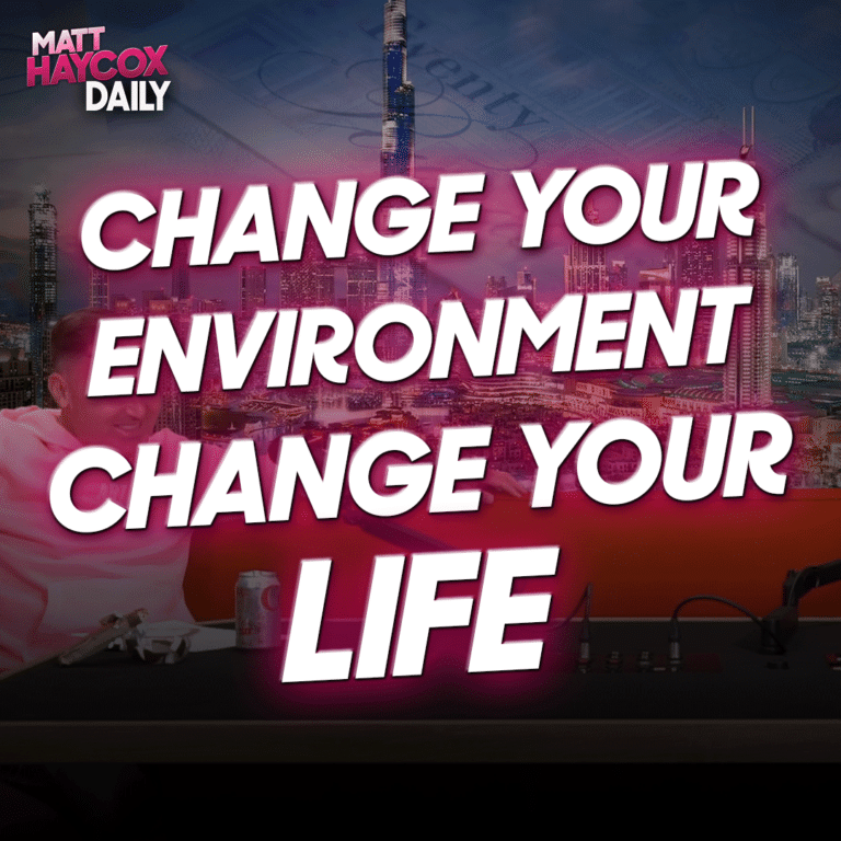 Change Your Environment, Change Your Life!