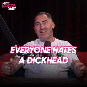 Everyone Hates a Dickhead!