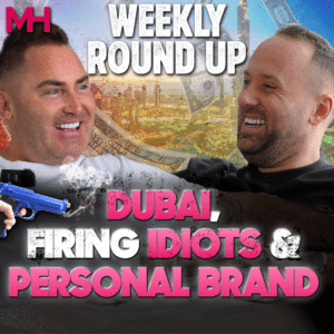 Dubai, Firing Idiots & Personal Brand - Weekly Round Up