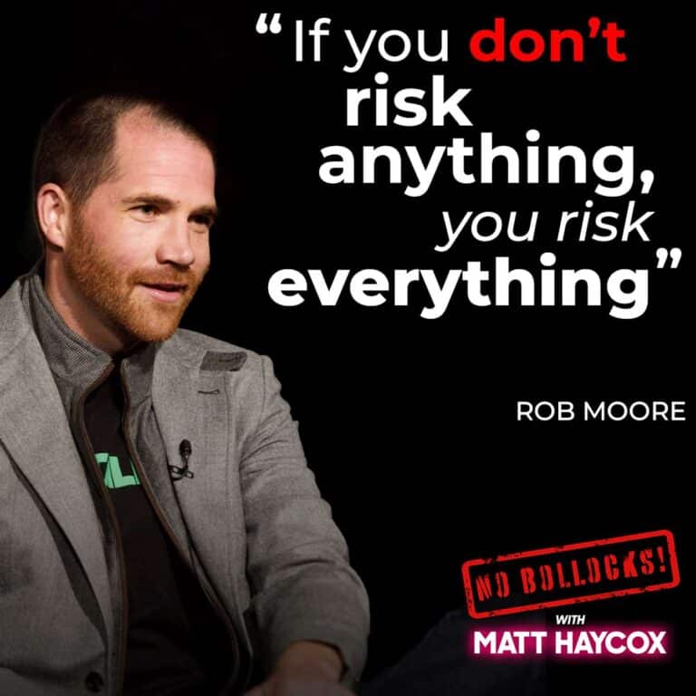 £200 Million Entrepreneur Rob Moore: Why Waiting is the Biggest Risk You’ll Ever Take