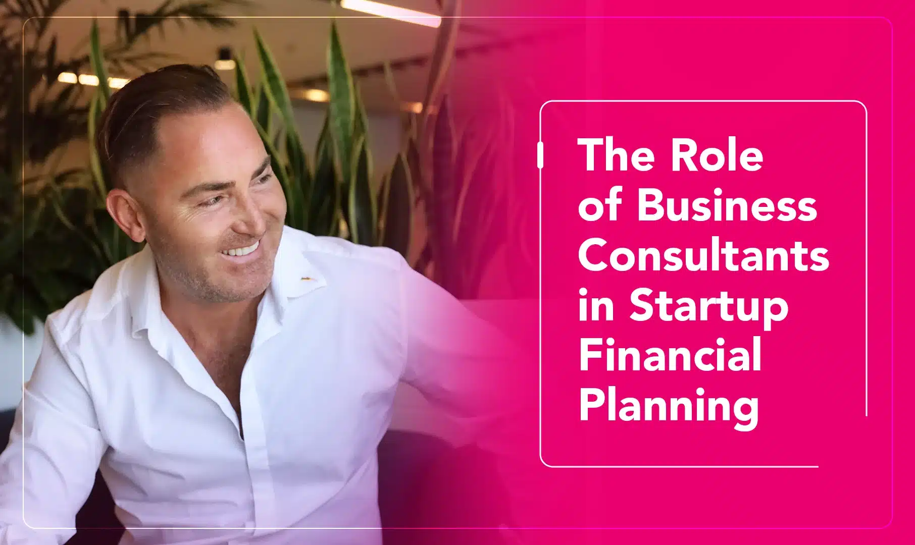The Role of Business Consultants in Startup Financial Planning
