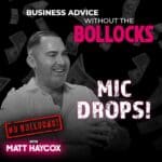 No Bollocks with Matt Haycox
