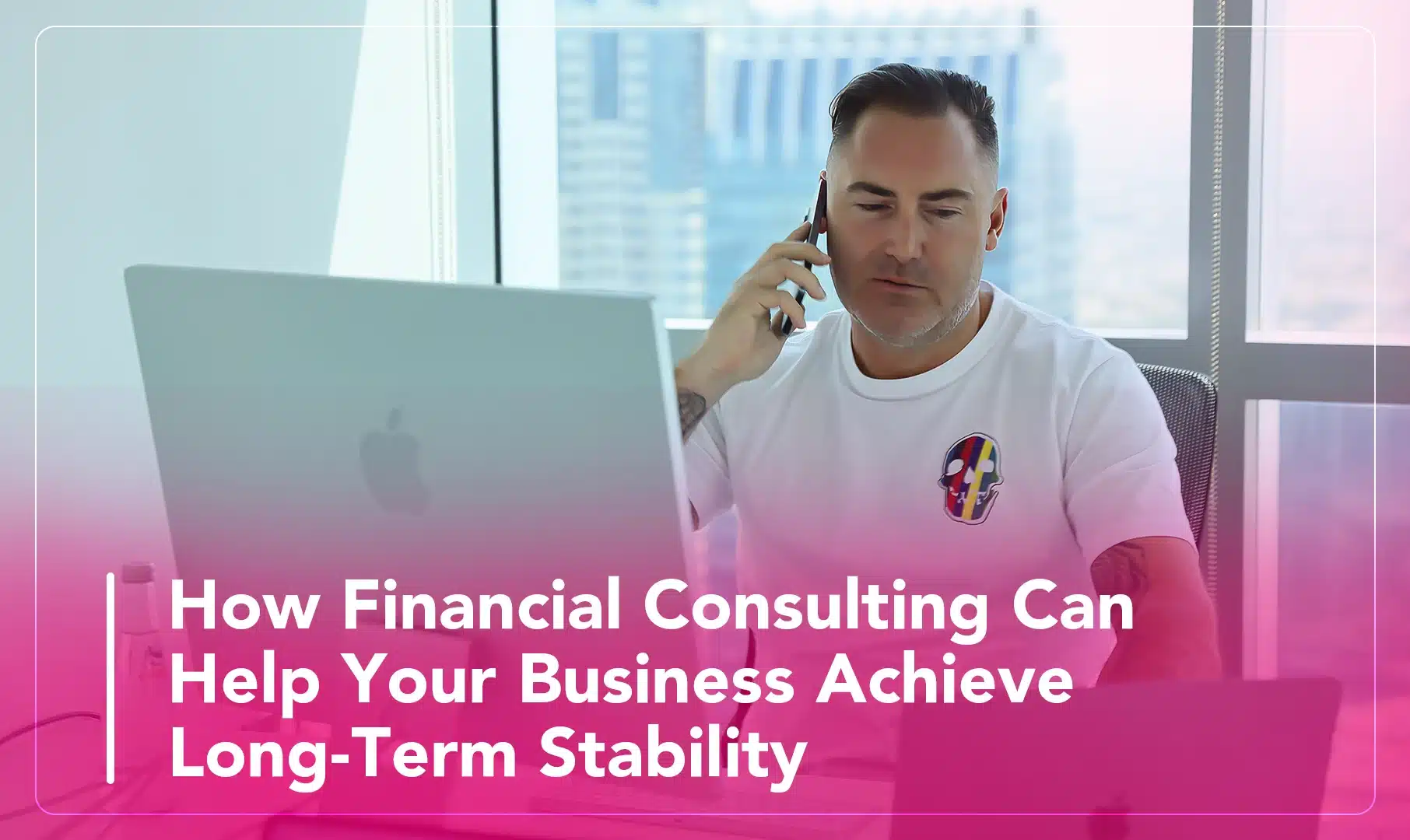 How Financial Consulting Can Help Your Business Achieve Long-Term Stability
