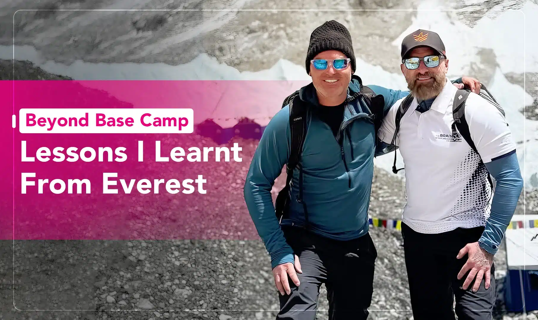 Beyond Base Camp - Lessons I Learnt From Everest