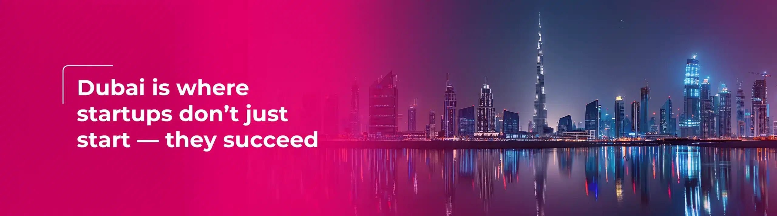 Dubai isn’t just open to startups — it’s engineered for them.