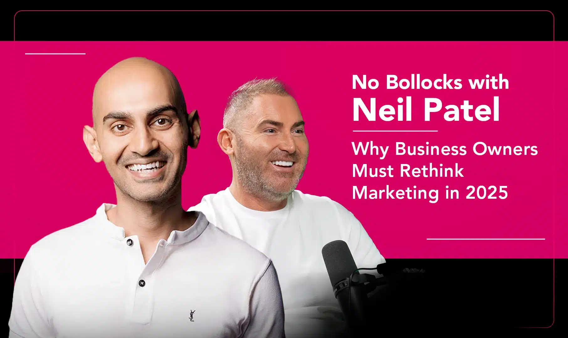 No Bollocks with Neil Patel: Why Business Owners Must Rethink Marketing in 2025