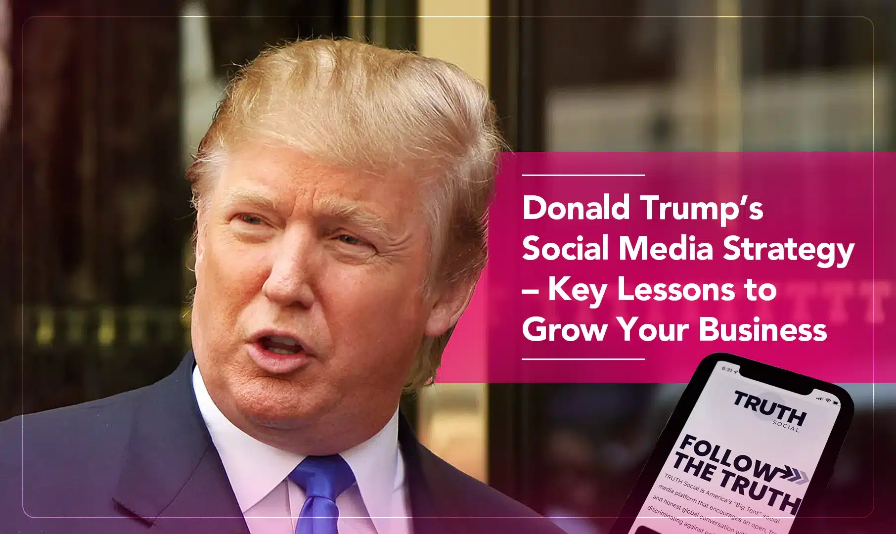 Donald Trump’s Social Media Strategy – Key Lessons to Grow Your Business
