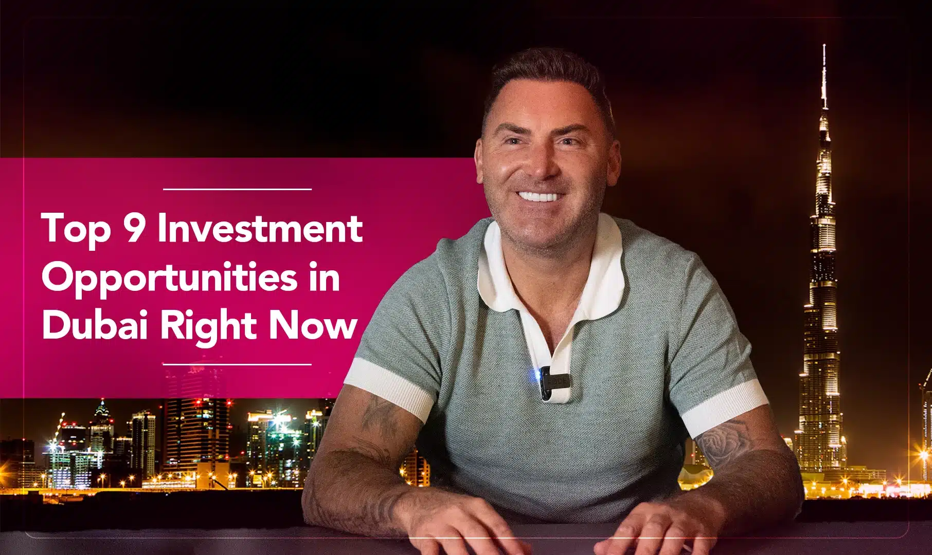 Top 9 Investment Opportunities in Dubai Right Now