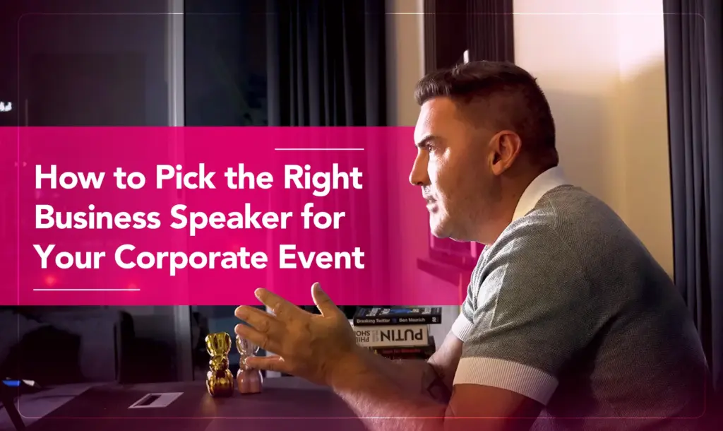 How to Pick the Right Business Speaker for Your Corporate Event