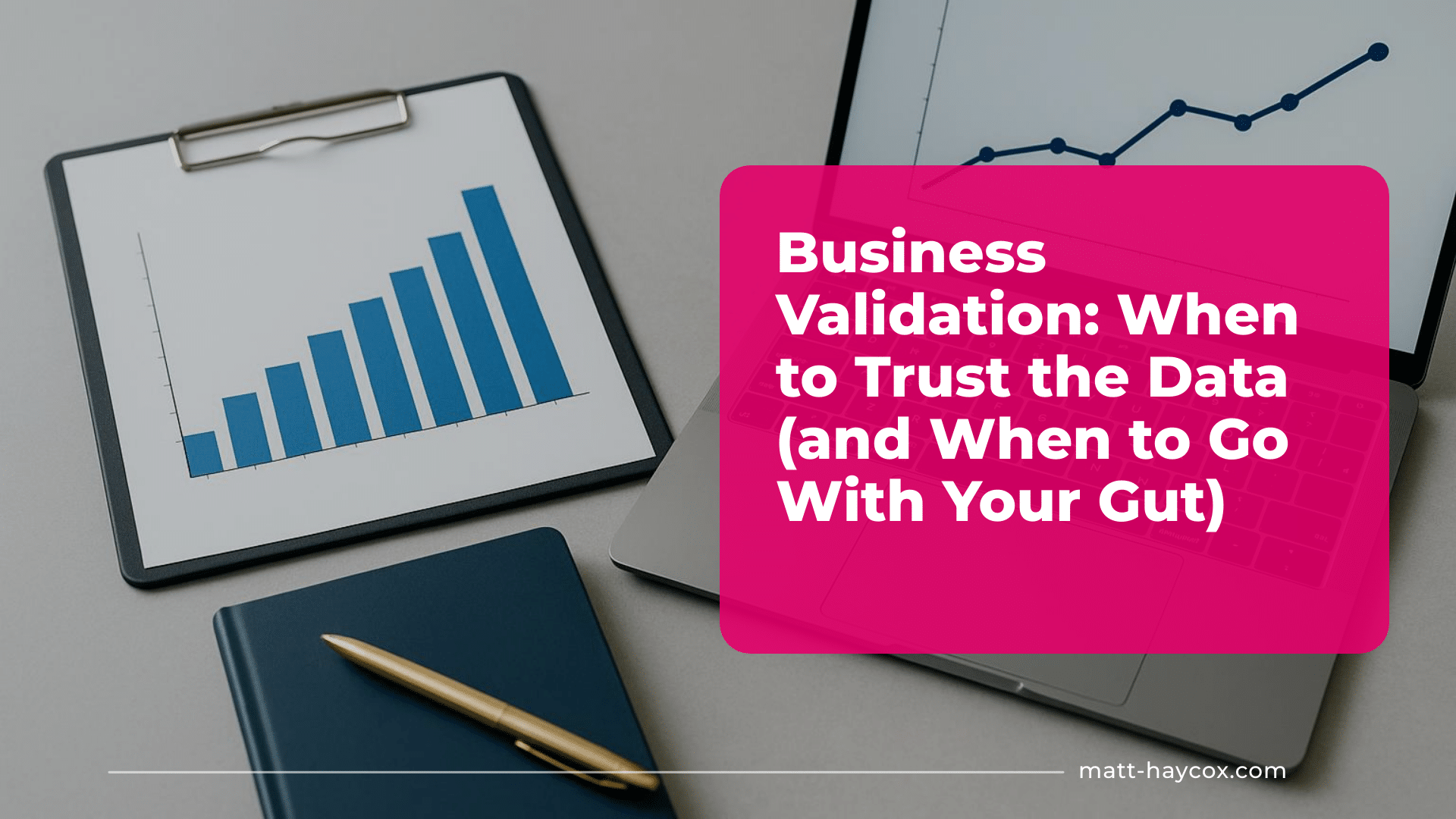 Business Validation - When to Trust the Data (and When to Go With Your Gut)