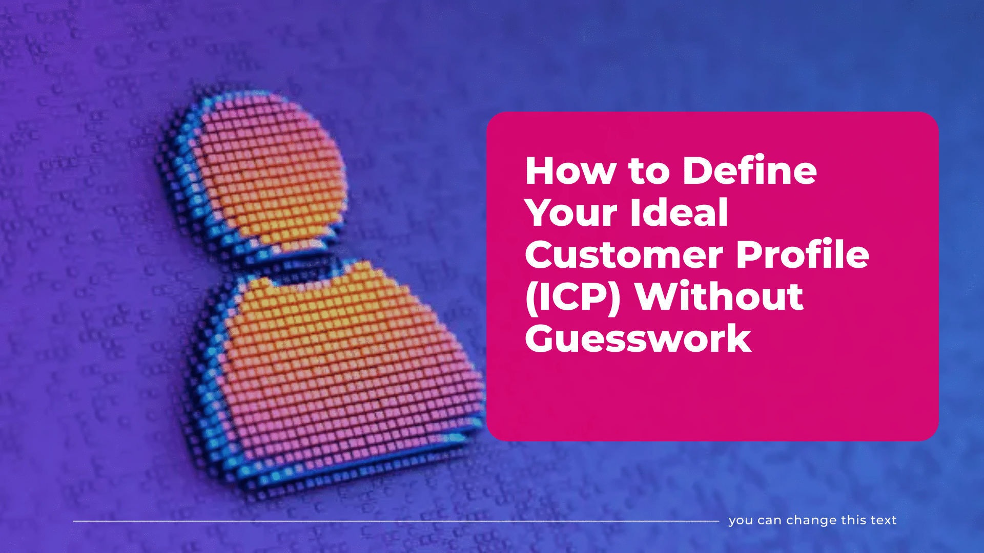 How to Define Your Ideal Customer Profile (ICP) Without Guesswork