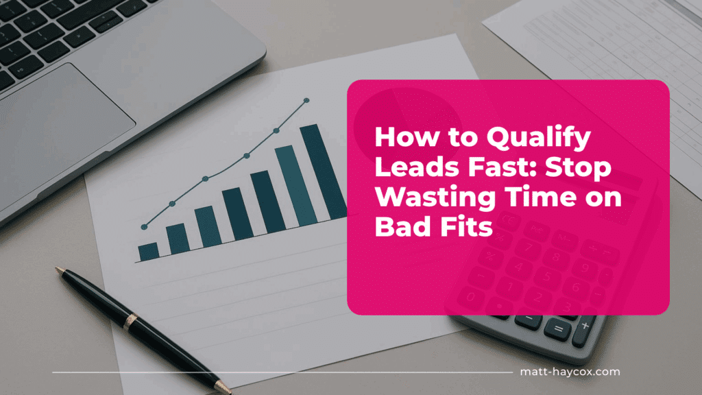 How to Qualify Leads Fast - Stop Wasting Time on Bad Fits