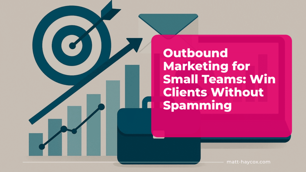 Outbound Marketing for Small Teams- Win Clients Without Spamming