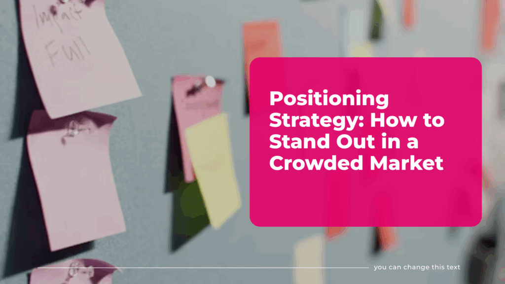 Positioning Strategy- How to Stand Out in a Crowded Market