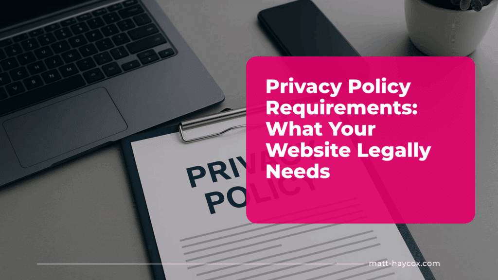 Privacy Policy Requirements -What Your Website Legally Needs