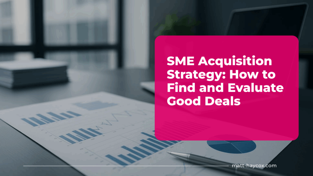 SME Acquisition Strategy - How to Find and Evaluate Good Deals