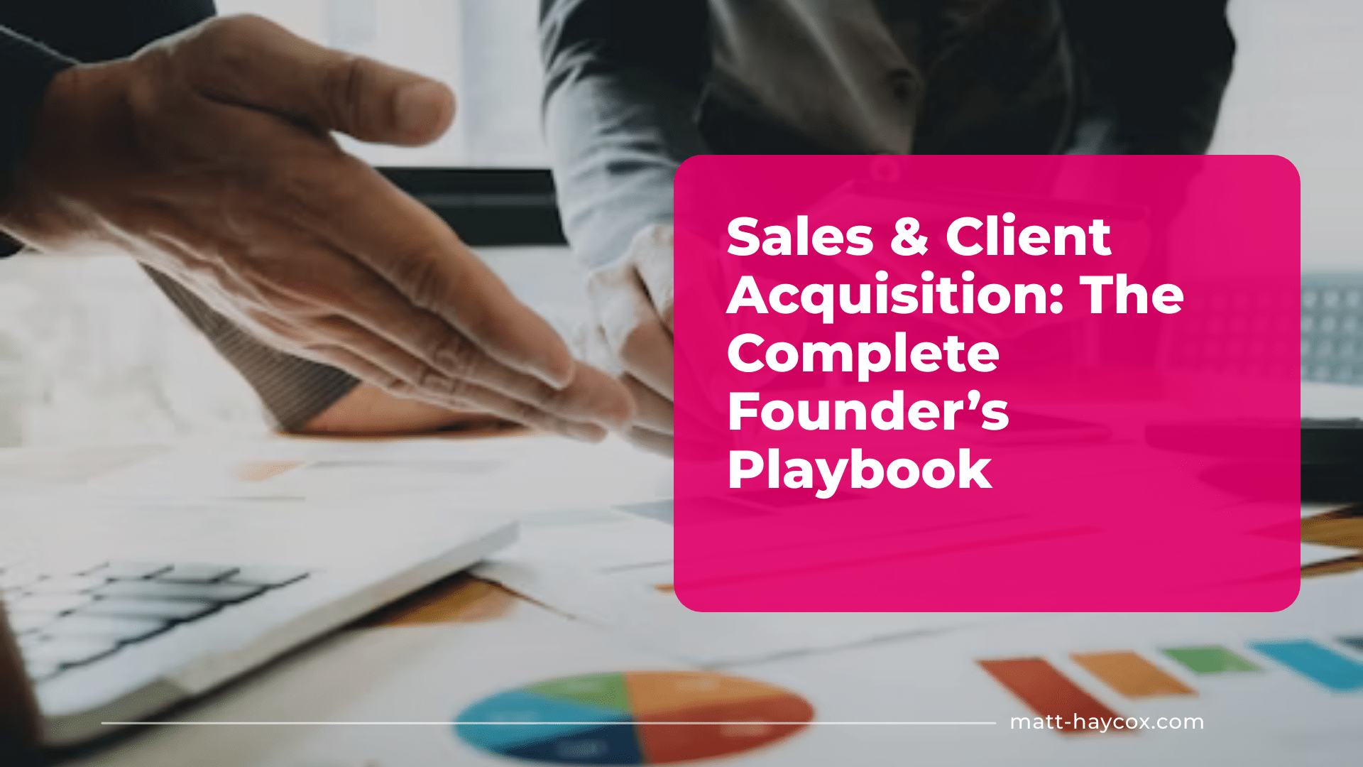 Sales & Client Acquisition - The Complete Founder’s Playbook