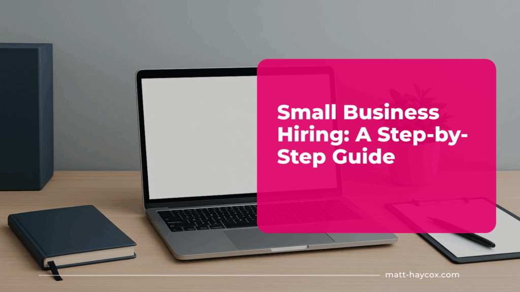 Small Business Hiring - A Step-by-Step Guide