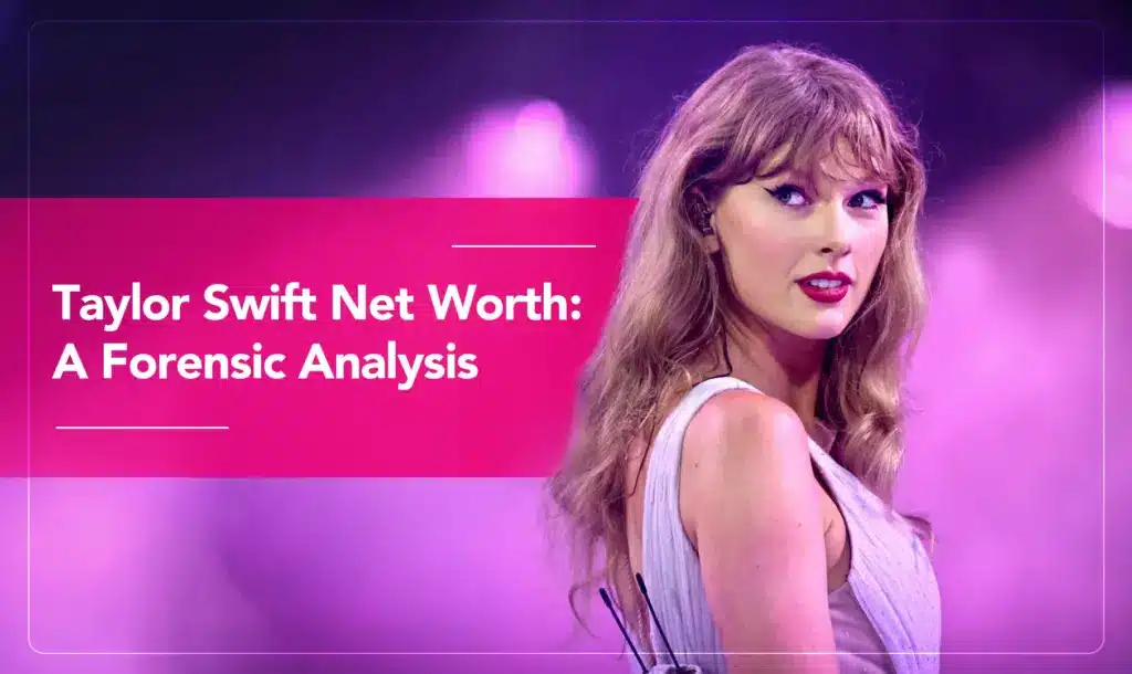 Taylor Swift Net Worth_ A Forensic Analysis