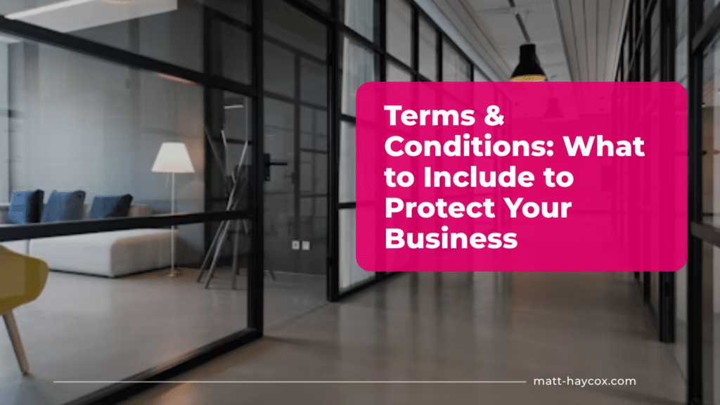 Terms & Conditions - What to Include to Protect Your Business