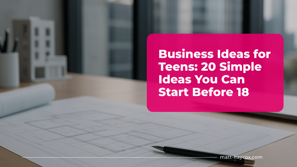 Business Ideas for Teens- 20 Simple Ideas You Can Start Before 18