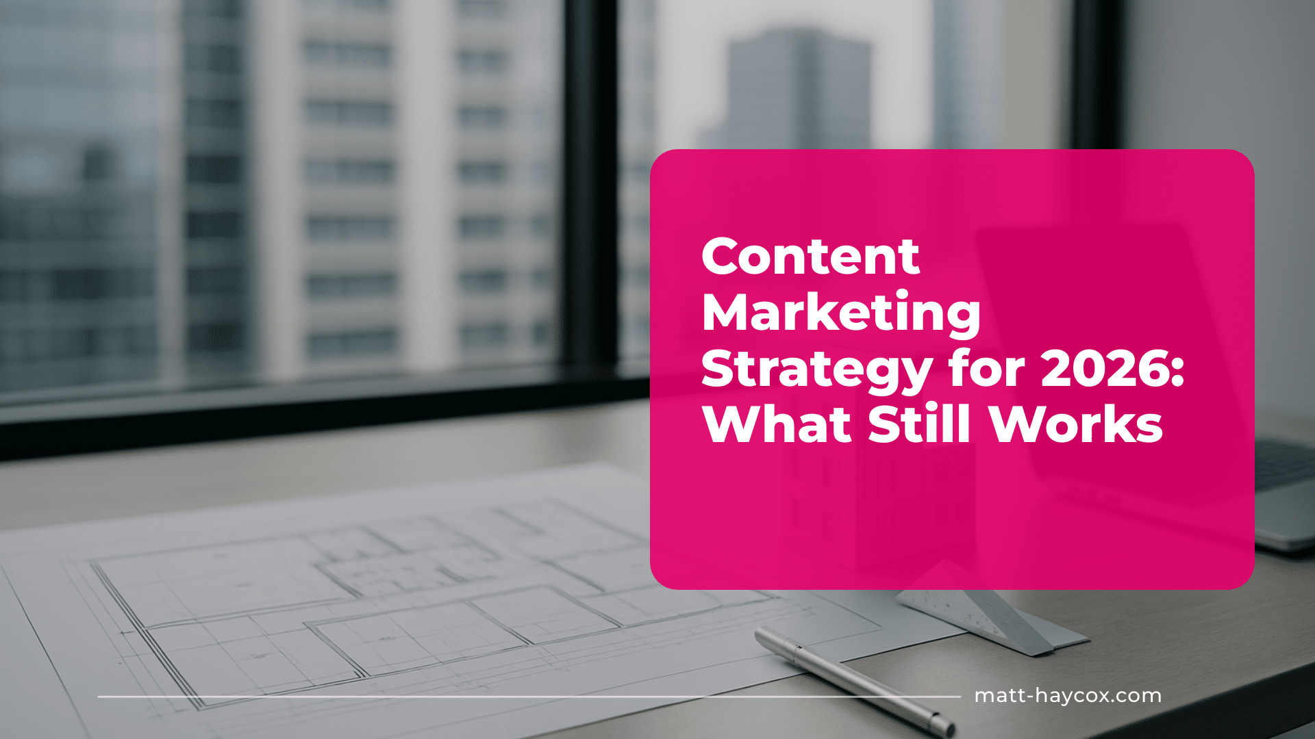 Content Marketing Strategy for 2026- What Still Works