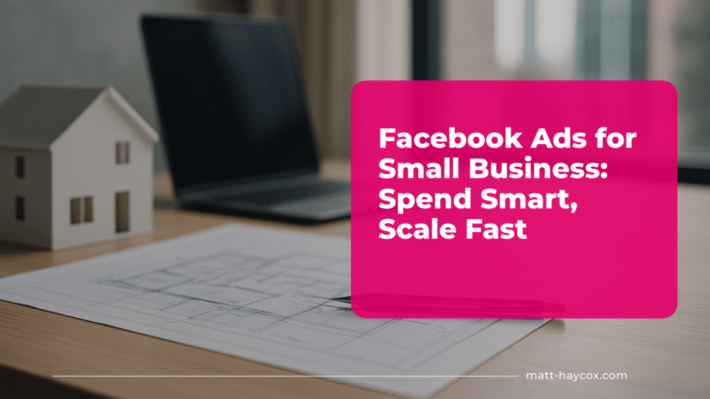Facebook Ads for Small Business- Spend Smart, Scale Fast