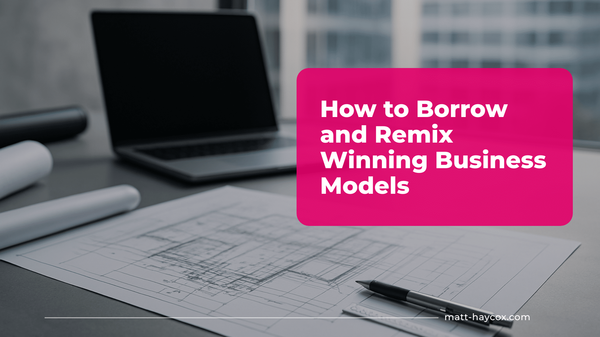 How to Borrow and Remix Winning Business Models