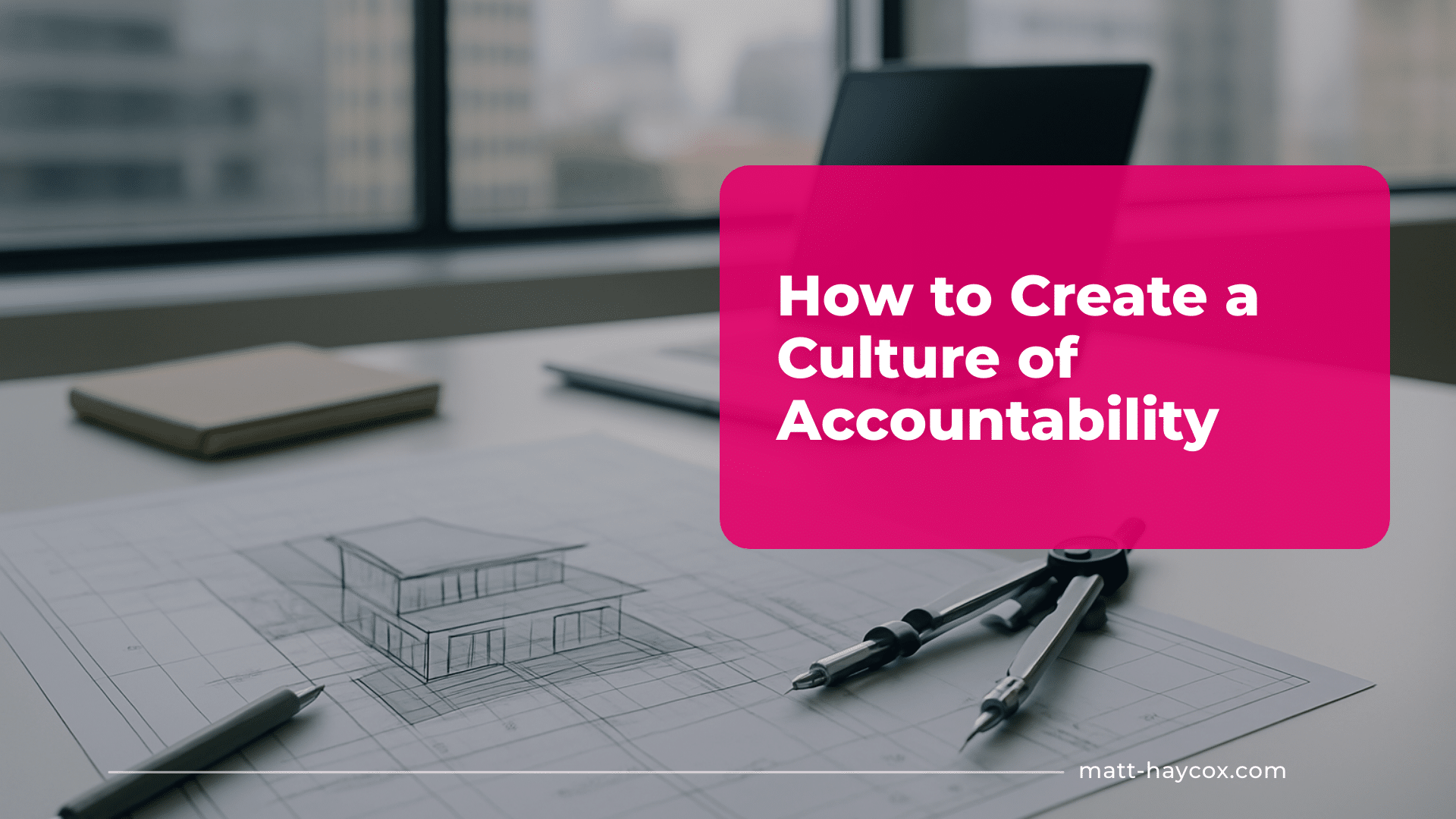 How to Create a Culture of Accountability