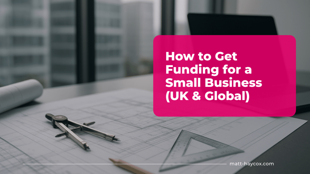 How to Get Funding for a Small Business (UK & Global)