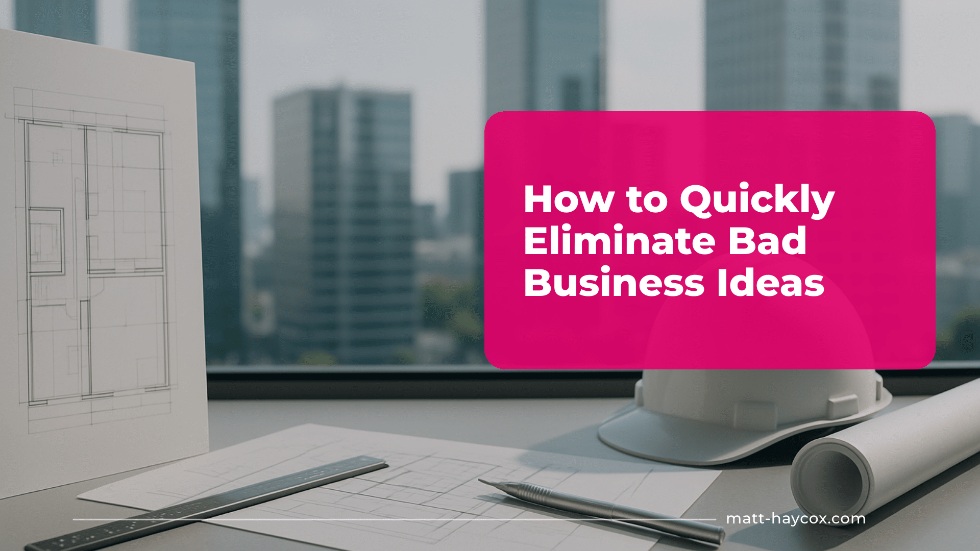 How to Quickly Eliminate Bad Business Ideas