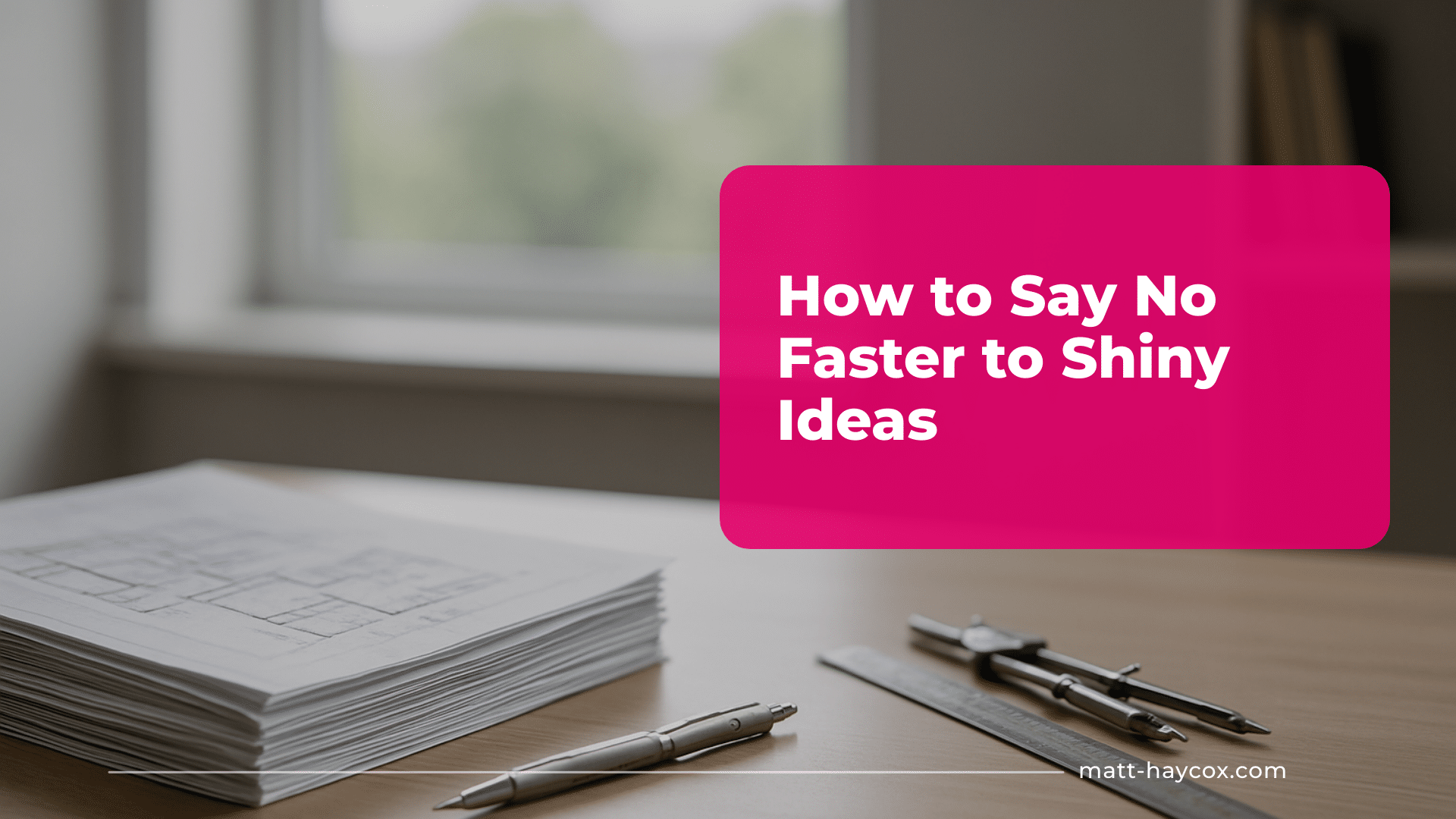 How to Say No Faster to Shiny Ideas