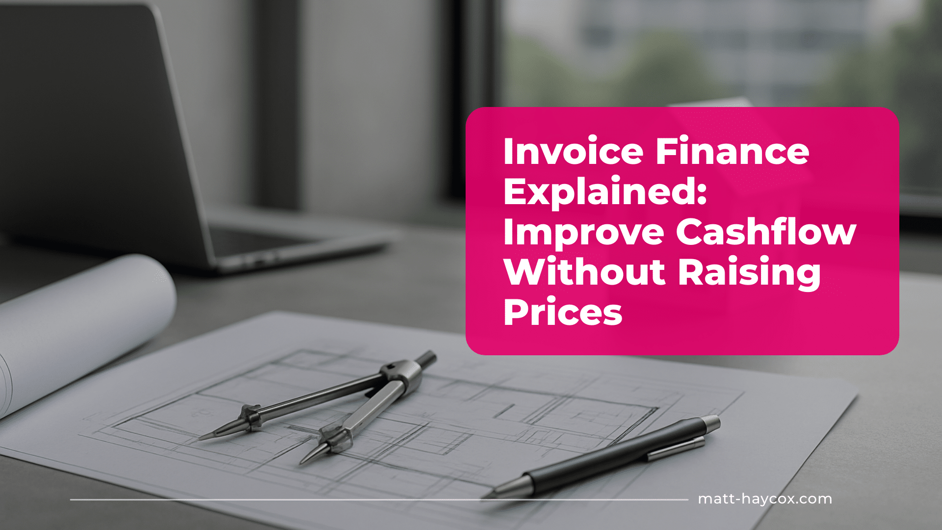 Invoice Finance Explained- Improve Cashflow Without Raising Prices