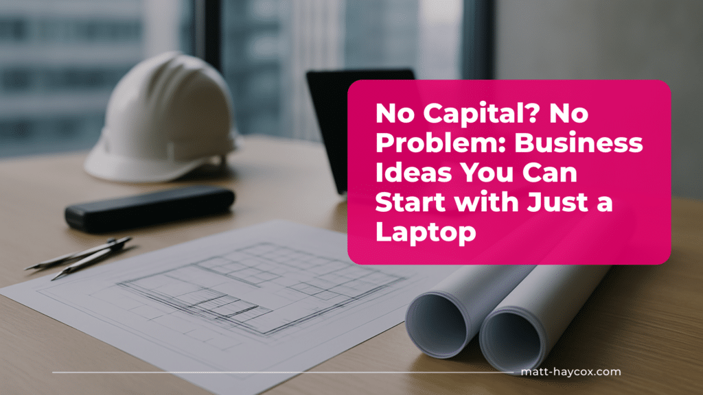 No Capital? No Problem: Business Ideas You Can Start with Just a Laptop