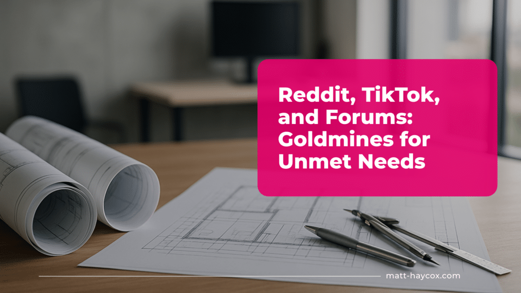 Reddit, TikTok, and Forums- Goldmines for Unmet Needs