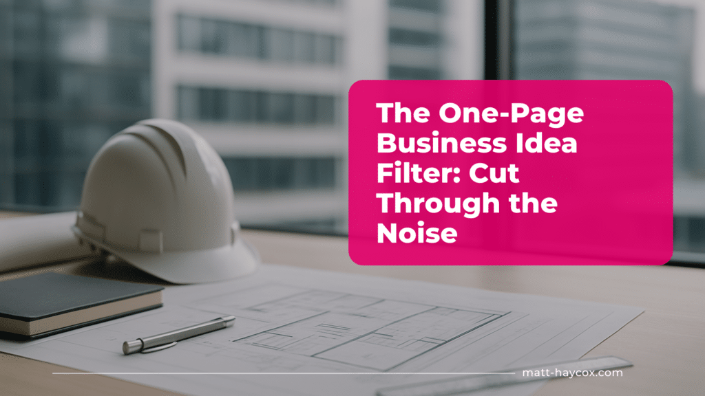 The One-Page Business Idea Filter: Cut Through the Noise