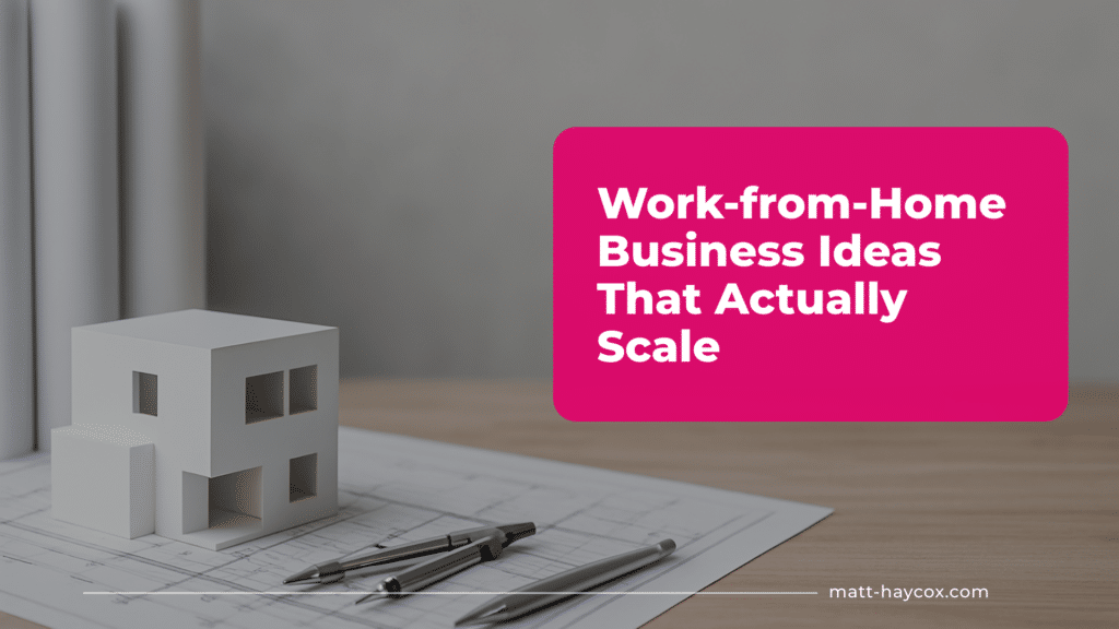 Work-from-Home Business Ideas That Actually Scale