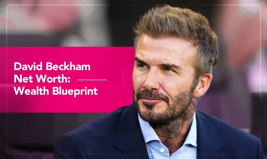 David Beckham Net Worth_ Wealth Blueprint (1)