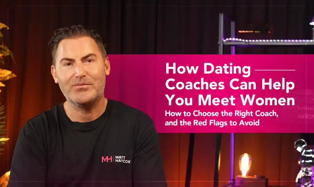 How Dating Coaches Can Help You Meet Women: How to Choose the Right Coach, and the Red Flags to Avoid