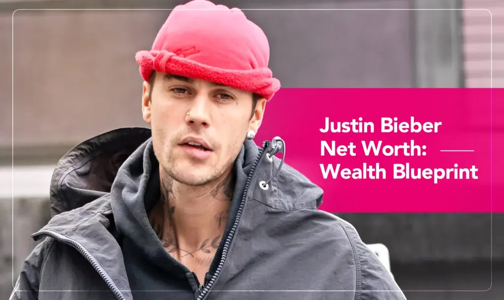 Justin Bieber Net Worth_ Wealth Blueprint