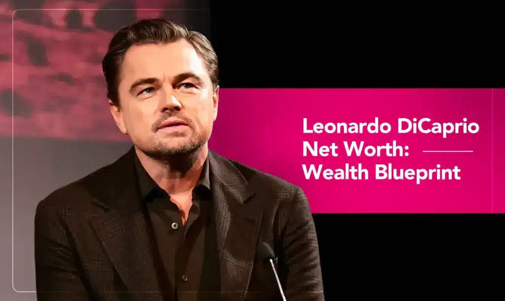 Leonardo DiCaprio Net Worth_ Wealth Blueprint