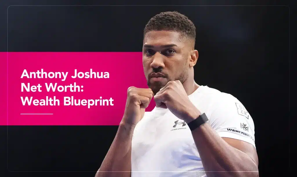 Anthony Joshua Net Worth: Wealth Blueprint