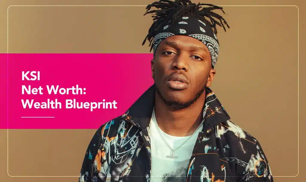 KSI Net Worth: Wealth Blueprint