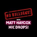 No Bollocks with Matt Haycox